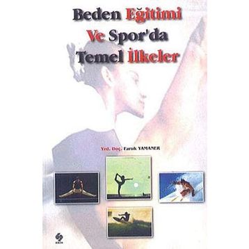 Beden Eğitimi ve Spor’da Temel İlkeler - Faruk Yamaner