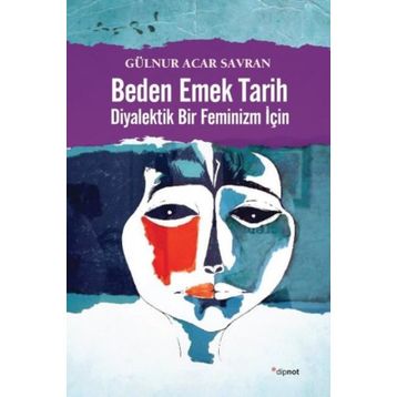 Beden Emek Tarih - Gülnur Acar Savran