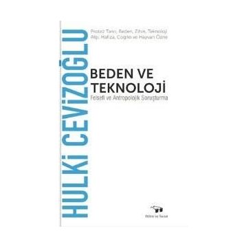 Beden ve Teknoloji - Hulki Cevizoğlu