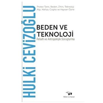 Beden ve Teknoloji - Hulki Cevizoğlu