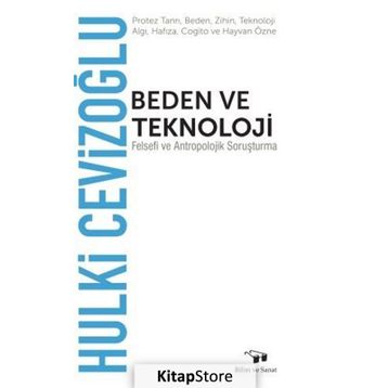 Beden ve Teknoloji - Hulki Cevizoğlu