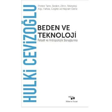 Beden ve Teknoloji - Hulki Cevizoğlu