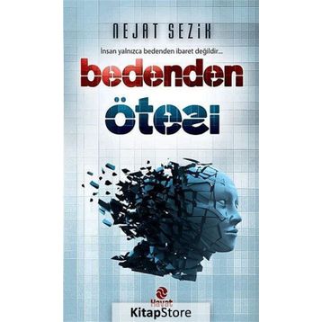 BEDENDEN ÖTESI İNSAN YALNIZCA BEDENDEN İBARET DEĞILDIR - NEJAT SEZIK