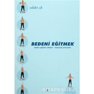 BEDENI EĞİTMEK - ADALET ÇİL