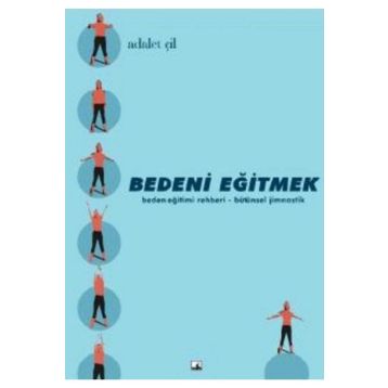BEDENI EĞİTMEK - ADALET ÇİL