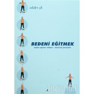 BEDENI EĞİTMEK - ADALET ÇİL
