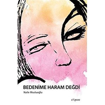 Bedenime Haram Değdi - Naile Musluoğlu