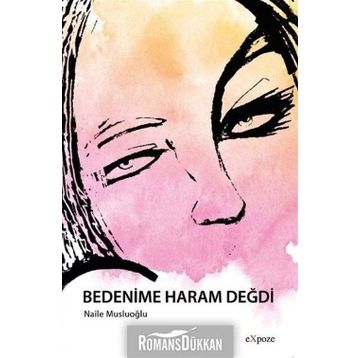 Bedenime Haram Değdi - Naile Musluoğlu