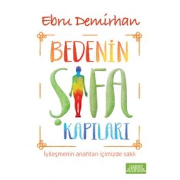 Bedenin Şifa Kapıları - Ebru Demirhan