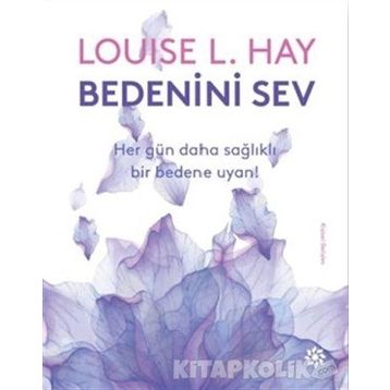 Bedenini Sev - Louise L. Hay