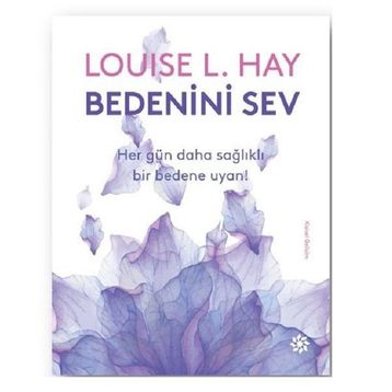 Bedenini Sev - Louise L. Hay