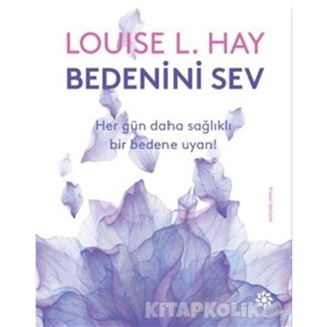 Bedenini Sev - Louise L. Hay