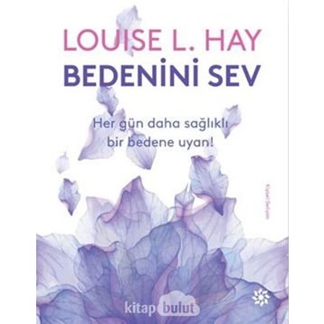 Bedenini Sev - Louise L. Hay