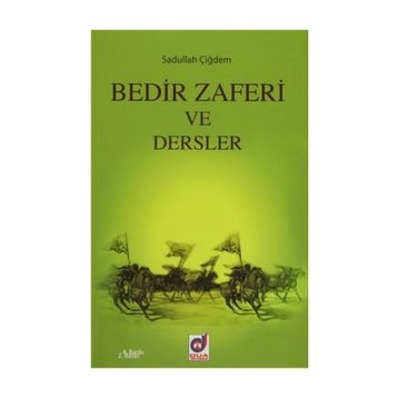 Bedir Zaferi ve Dersler - Sadullah Aydın