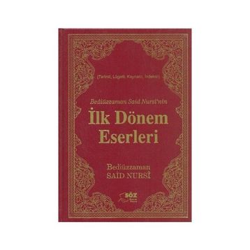 BEDİÜZZAMAN SAID NURSI'NIN İLK DÖNEM ESERLERI (ÇANTA BOY) LÜGATLI, KAYNAKLI, İNDEKSLİ - BEDİÜZZAMAN SAID NURSI