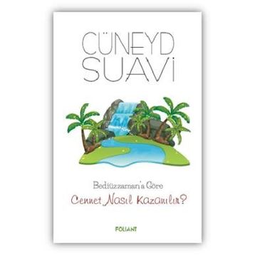 Bediüzzaman'a Göre Cennet Nasıl Kazanılır ? - Cüneyd Suavi