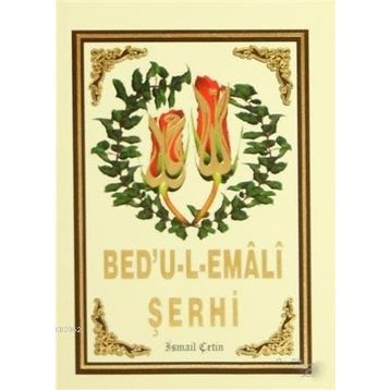 Bed’u-l-Emali Şerhi - İsmail Çetin
