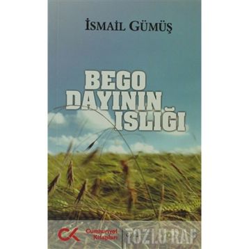 BEGO DAYININ ISLIĞI - İSMAİL GÜMÜŞ