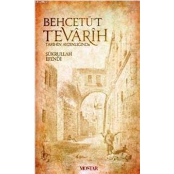 Behcetüt Tevarih - Şükrullah Efendi