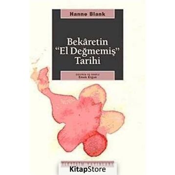BEKARETIN 'EL DEĞMEMİŞ' TARIHI - HANNE BLANK
