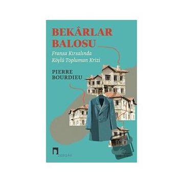 BEKARLAR BALOSU - PIERRE BOURDIEU