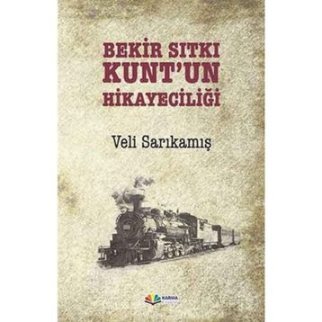 Bekir Sıtkı Kunt’un Hikayeciliği - Veli Sarıkamış