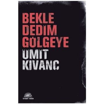BEKLE DEDIM GÖLGEYE - ÜMİT KIVANÇ