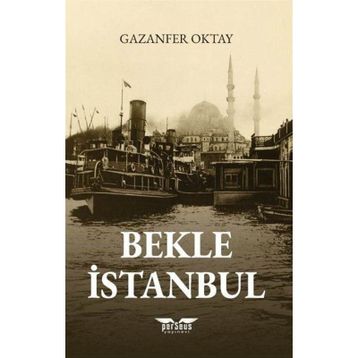 Bekle İstanbul - Gazanfer Oktay