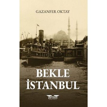Bekle İstanbul - Gazanfer Oktay