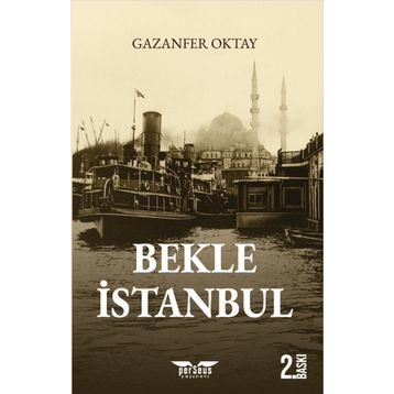 Bekle İstanbul - Gazanfer Oktay
