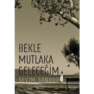 Bekle Mutlaka Geleceğim - Sevim Sanbur