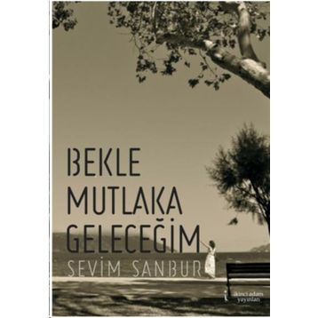 Bekle Mutlaka Geleceğim - Sevim Sanbur