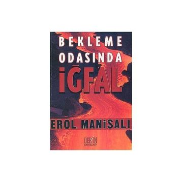 BEKLEME ODASINDA İĞFAL - EROL MANİSALI
