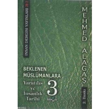 BEKLENEN MÜSLÜMANLARA 3 YARATILIŞ VE İNSANLIK TARIHI - MEHMET ALAGAŞ