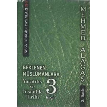 BEKLENEN MÜSLÜMANLARA 3 YARATILIŞ VE İNSANLIK TARIHI - MEHMET ALAGAŞ