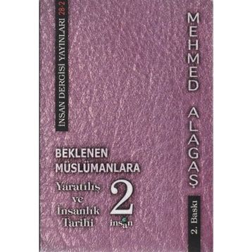 BEKLENEN MÜSLÜMANLARA 3 YARATILIŞ VE İNSANLIK TARIHI - MEHMET ALAGAŞ