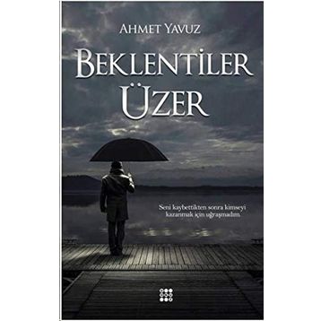 Beklentiler Üzer - Ahmet Yavuz