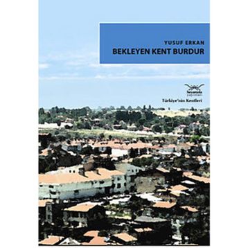 Bekleyen Kent Burdur - Yusuf Erkan