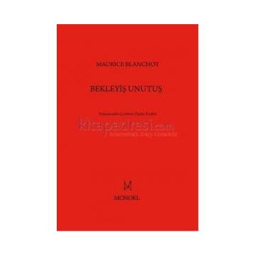 Bekleyiş Unutuş - Maurice Blanchot