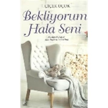 Bekliyorum Hala Seni - Çiçek Üçok