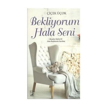 Bekliyorum Hala Seni - Çiçek Üçok