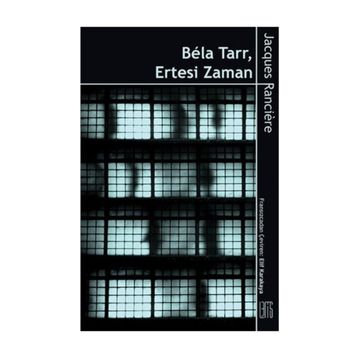 Bela Tarr - Ertesi Zaman - Jacques Ranciere