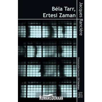 Bela Tarr - Ertesi Zaman - Jacques Ranciere