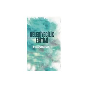 Belediyecilik Eğitimi - Dr. Hüseyin Karakuş