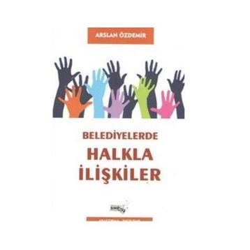 Belediyelerde Halkla İlişkiler - Arslan Özdemir