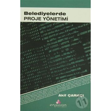BELEDIYELERDE PROJE YÖNETİMİ - AKIF ÇARKÇI
