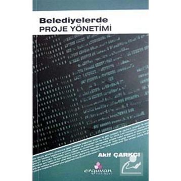 BELEDIYELERDE PROJE YÖNETİMİ - AKIF ÇARKÇI