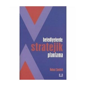 BELEDIYELERDE STRATEIK PLANLAMA - HULUSI ŞENTÜRK