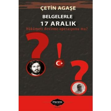 Belgelerle 17 Aralık - Çetin Ağaşe