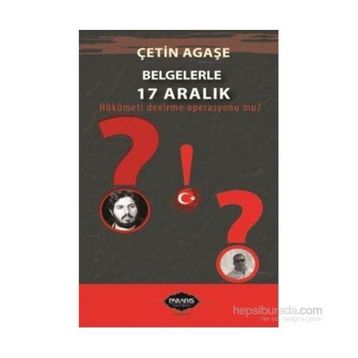 Belgelerle 17 Aralık - Çetin Ağaşe